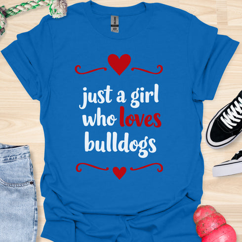 Just a girl who loves bulldogs - V5 - Lovely Cute T-Shirt